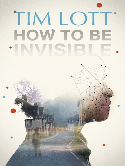 Title details for How to Be Invisible by Tim Lott - Available